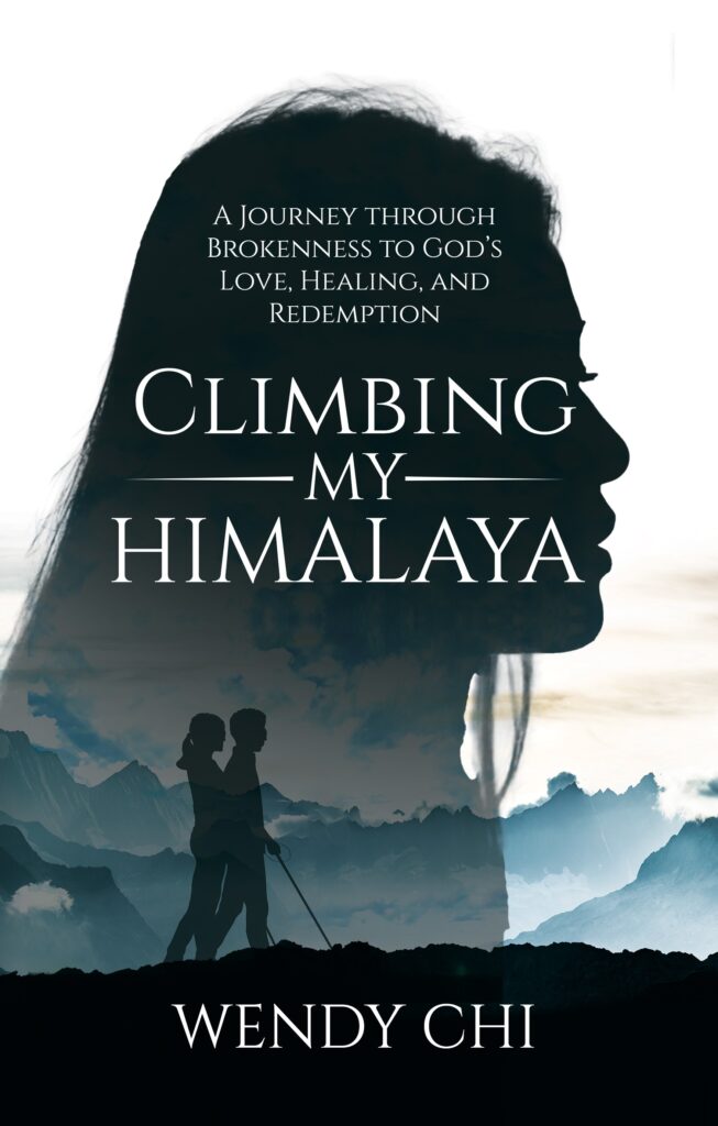 Book cover of Climbing My Himalaya -  A Juorney through brokenness to God's Love, Healing and Redemption
